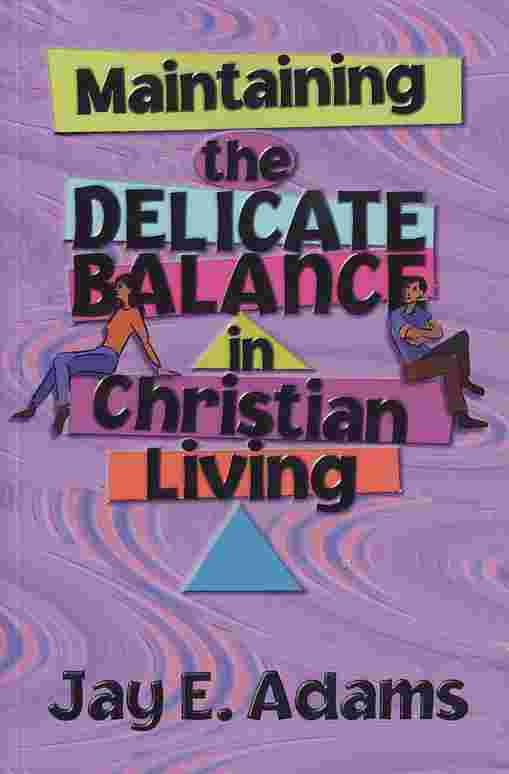 Maintaining the Delicate Balance in the Christian Living