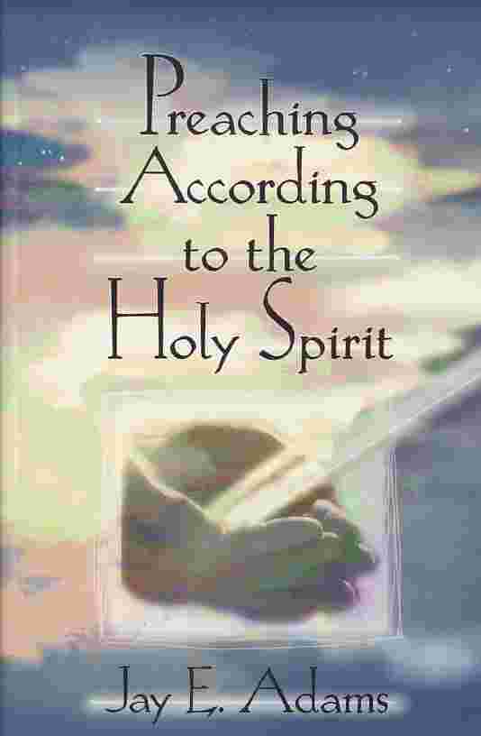 Preaching According to the Holy Spirit