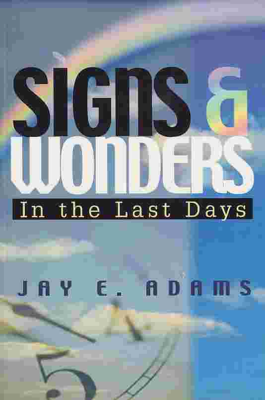 Signs & Wonders in the Last Days