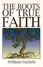 Roots of True Faith, The